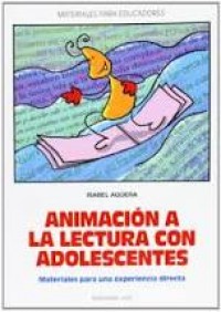 Animación a la lectura con adolescentes: Materiales para una experiencia directa