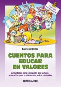 Cuentos para educar en valores: Actividades para animación a la lectura, educación para la ciudadanía, ética y tutorías