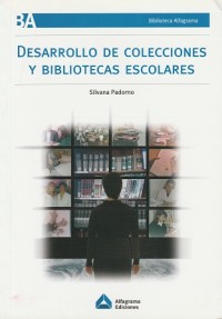 Desarrollo de colecciones y bibliotecas escolares : De la teoría a la práctica