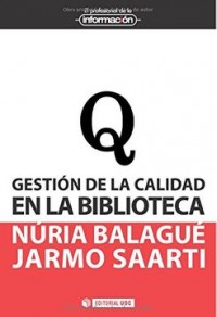 Gestión de la calidad en la biblioteca: Diseña un sistema de gestión de la calidad basado en la norma ISO 9001