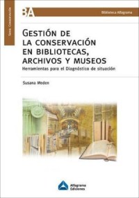 Gestión de la conservación en bibliotecas, archivos y museos: Herramientas para el diagnóstico de situación