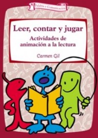 Leer, contar y jugar : actividades de animación a la lectura
