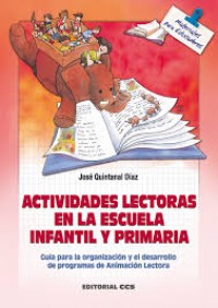 Actividades lectoras en la escuela infantil y primaria: Guía para la organización y el desarrollo de programas de animación lectora