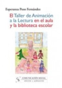 El taller de animación a la lectura en el aula y la biblioteca escolar