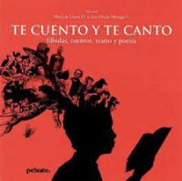 Te cuento y te canto: Fábulas, cuentos, teatro y poesía